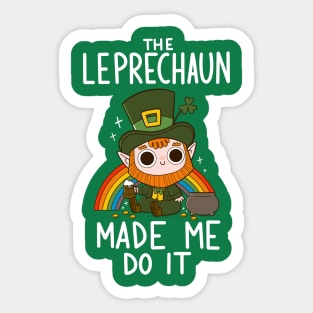 The Leprechaun Made me Do it Sticker
